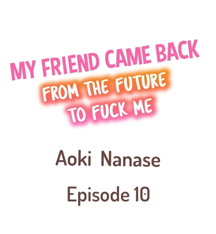 My Friend Came Back From the Future to Fuck Me - Chapter 10 [photo 1] - MangaPorn