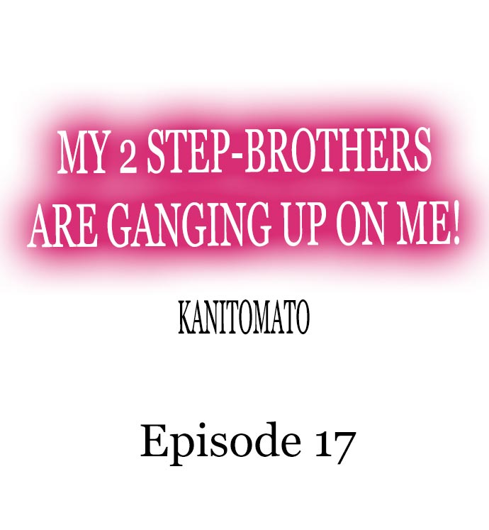 My 2 Step-Brothers are Ganging Up on Me! - Chapter 17 [photo 1] - MangaPorn