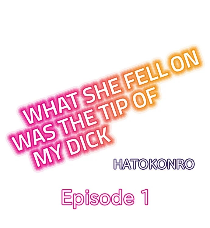 What She Fell On Was the Tip of My Dick - Chapter 1 [photo 1] - MangaPorn