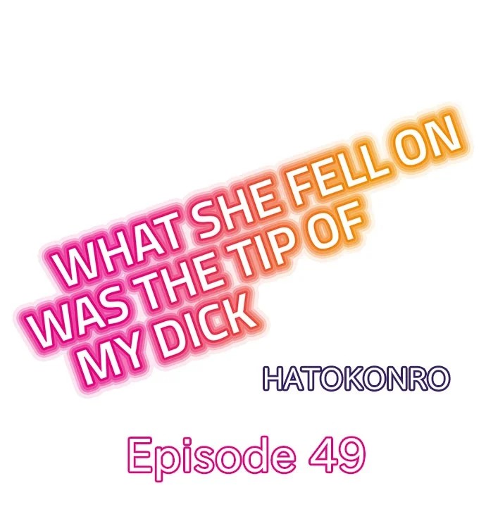 What She Fell On Was the Tip of My Dick - Chapter 49 [photo 1] - MangaPorn