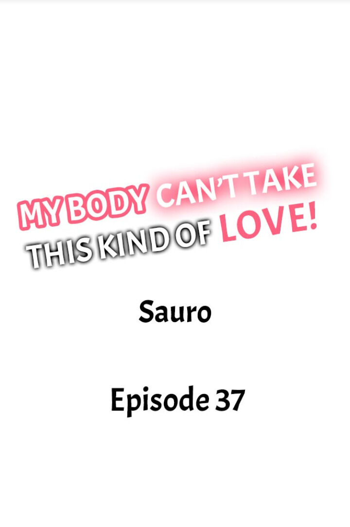 My Body Can’t Take This Kind of Love - Chapter 37 [photo 1] - MangaPorn