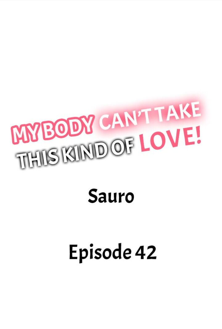 My Body Can’t Take This Kind of Love - Chapter 42 [photo 1] - MangaPorn