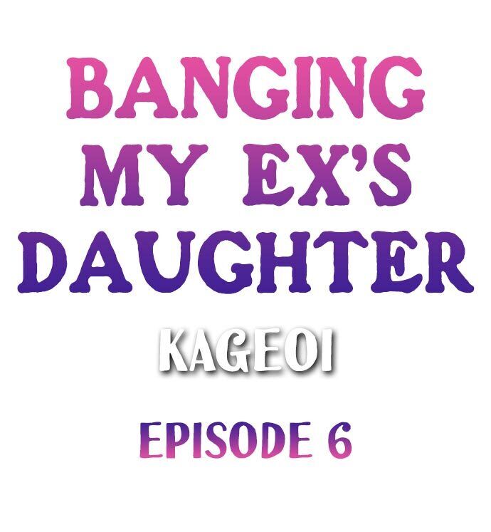 Banging My Ex’s Daughter - Chapter 6 [photo 1] - MangaPorn