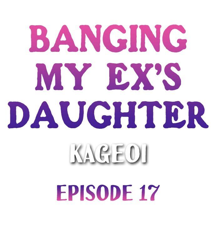 Banging My Ex’s Daughter - Chapter 17 [photo 1] - MangaPorn